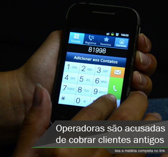 Operadoras-sao-acusadas-de-cobrar-clientes-antigos-televendas-cobranca