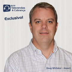 Exclusivo-doug-whitaker-gestor-global-de-produtos-estrategicos-da-aspect-detalha-as-solucoes-focadas-em-televendas-e-importancia-do-brasil-para-o-resultado-global-da-companhia-televendas